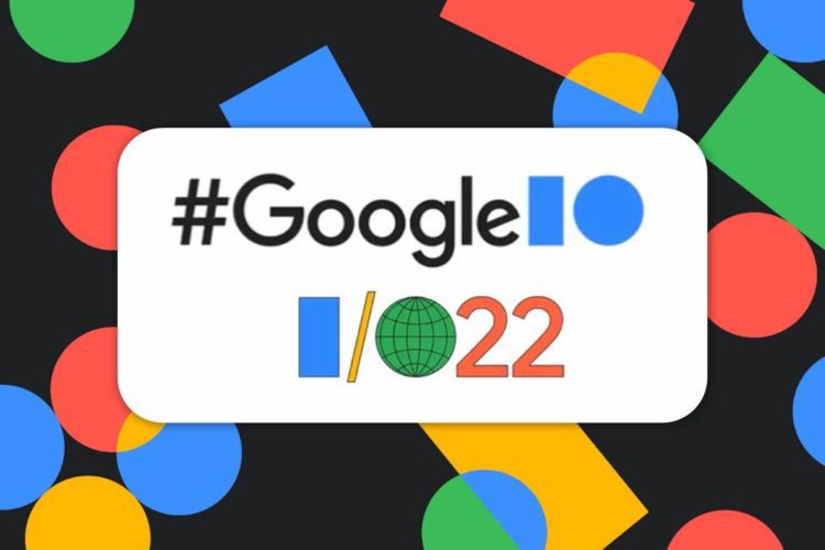 Google I/O Conference 2022
